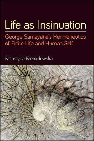 Life as Insinuation: George Santayana's Hermeneutics of Finite Life and Human Self image number 0