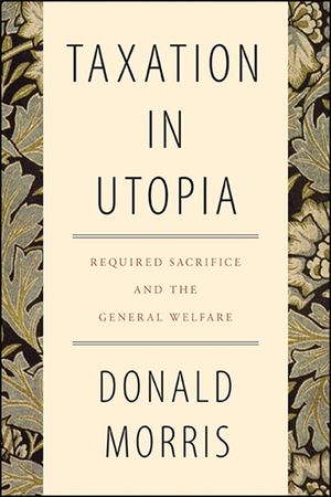 Taxation in Utopia: Required Sacrifice and the General Welfare image number 0