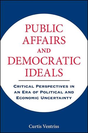 Public Affairs and Democratic Ideals: Critical Perspectives in an Era of Political and Economic Uncertainty image number 0
