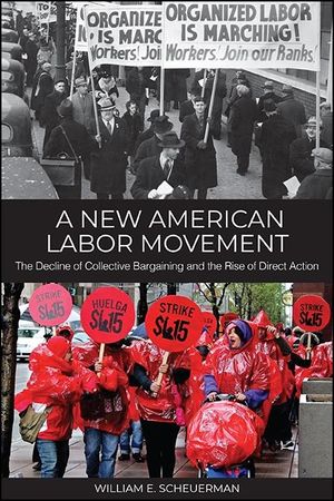 A New American Labor Movement: The Decline of Collective Bargaining and the Rise of Direct Action image number 0