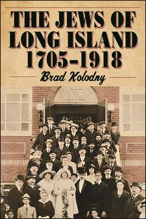 The Jews of Long Island: 1705-1918 image number 0