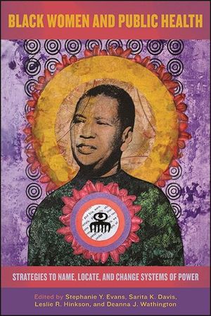 Black Women and Public Health: Strategies to Name, Locate, and Change Systems of Power image number 0