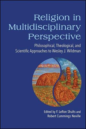 Religion in Multidisciplinary Perspective: Philosophical, Theological, and Scientific Approaches to Wesley J. Wildman image number 0