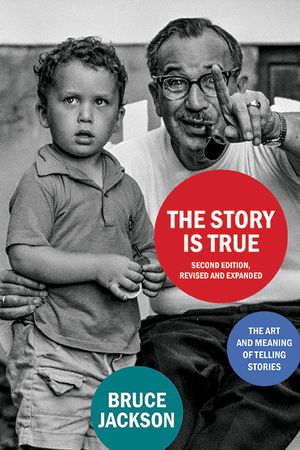 The Story Is True, Second Edition, Revised and Expanded: The Art and Meaning of Telling Stories image number 0