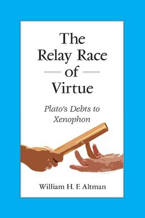 The Relay Race of Virtue: Plato's Debts to Xenophon image number 0
