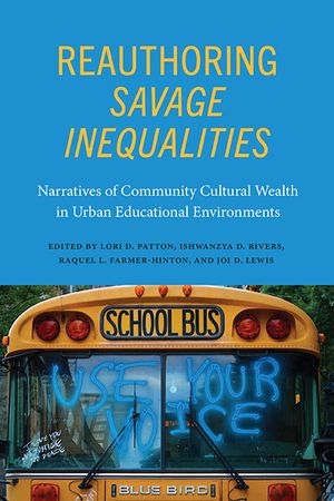 Reauthoring Savage Inequalities: Narratives of Community Cultural Wealth in Urban Educational Environments image number 0