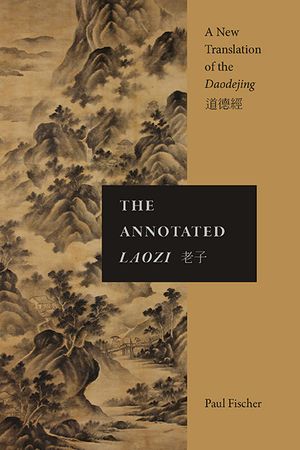 The Annotated Laozi: A New Translation of the Daodejing image number 0
