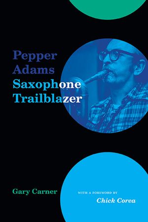 Pepper Adams: Saxophone Trailblazer image number 0