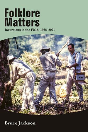 Folklore Matters: Incursions in the Field, 1965-2021 image number 0