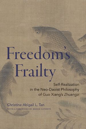 Freedom's Frailty: Self-Realization in the Neo-Daoist Philosophy of Guo Xiang's Zhuangzi image number 0