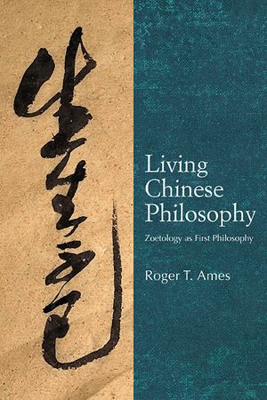 Living Chinese Philosophy: Zoetology as First Philosophy image number 0