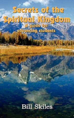 Secrets of the Spiritual Kingdom: A guide for advancing students image number 0