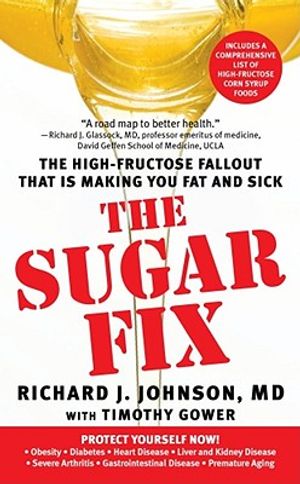 The Sugar Fix: The High-Fructose Fallout That Is Making You Fat and Sick image number 0