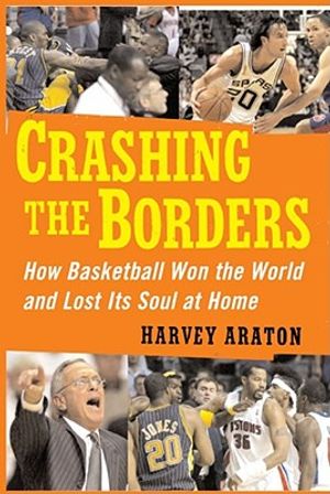 Crashing the Borders: How Basketball Won the World and Lost Its Soul at image number 0