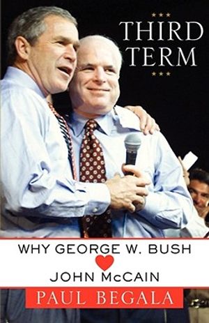 Third Term: Why George W. Bush (Hearts) John McCain image number 0