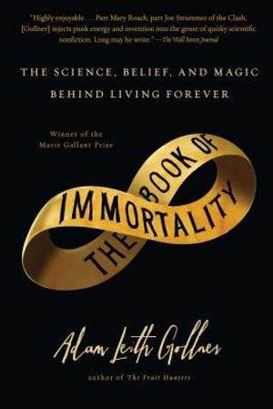 The Book of Immortality: The Science, Belief, and Magic Behind Living Forever image number 0