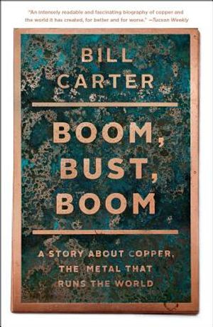 Boom, Bust, Boom: A Story about Copper, the Metal That Runs the World image number 0