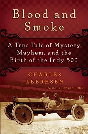 Blood and Smoke: A True Tale of Mystery, Mayhem and the Birth of the Indy 500 image number 0