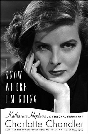 I Know Where I'm Going: Katharine Hepburn, a Personal Biography image number 0