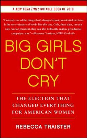 Big Girls Don't Cry: The Election That Changed Everything for American Women image number 0