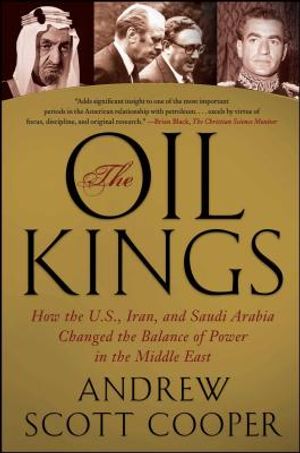 The Oil Kings: How the U.S., Iran, and Saudi Arabia Changed the Balance of Power in the Middle East image number 0