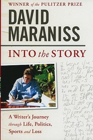 Into the Story: A Writer's Journey Through Life, Politics, Sports and Loss image number 0