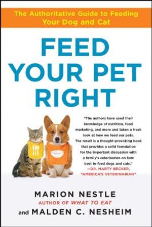 Feed Your Pet Right: The Authoritative Guide to Feeding Your Dog and Cat image number 0
