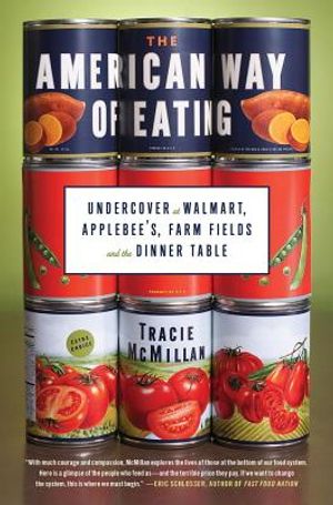 The American Way of Eating: Undercover at Walmart, Applebee's, Farm Fields and the Dinner Table image number 0