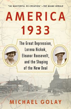 America 1933: The Great Depression, Lorena Hickok, Eleanor Roosevelt, and the Shaping of the New Deal image number 0