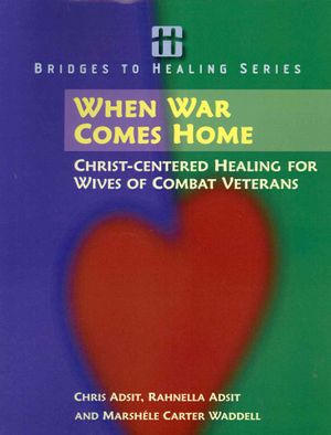 When War Comes Home : Christ-Centered Healing for Wives of Combat Veterans image number 0