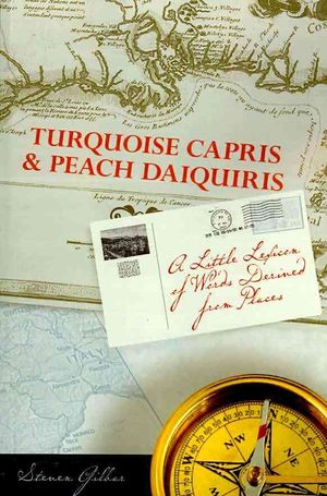Turquoise Capris & Peach Daquiris: A Little Lexicon of Words Derived from Places image number 0