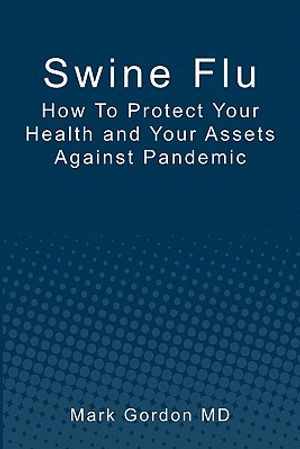 Swine Flu: How To Protect Your Health and Your Assets Against Pandemic image number 0