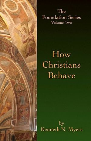 How Christians Behave: The Foundation Series Volume Two image number 0