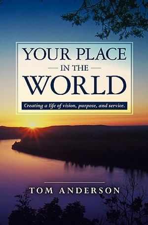 Your Place in the World: Creating a life of vision, purpose, and service. image number 0