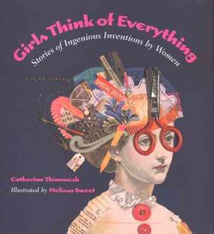 Girls Think of Everything : Stories of Ingenious Inventions by Women image number 0