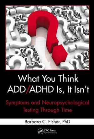 What You Think ADD/ADHD Is, It Isn't: Symptoms and Neuropsychological Testing Through Time image number 0