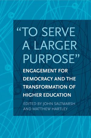 To Serve a Larger Purpose: Engagement for Democracy and the Transformation of Higher Education image number 0