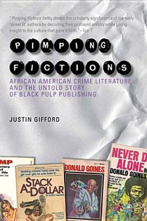 Pimping Fictions: African American Crime Literature and the Untold Story of Black Pulp Publishing image number 0