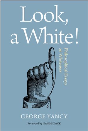 Look, a White!: Philosophical Essays on Whiteness image number 0