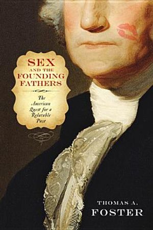 Sex and the Founding Fathers: The American Quest for a Relatable Past image number 0