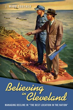 Believing in Cleveland: Managing Decline in The Best Location in the Nation image number 0