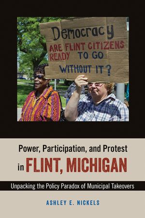 Power, Participation, and Protest in Flint, Michigan: Unpacking the Policy Paradox of Municipal Takeovers image number 0