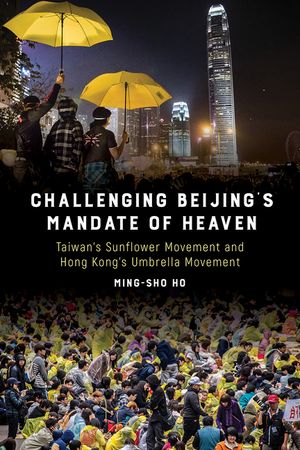 Challenging Beijing's Mandate of Heaven: Taiwan's Sunflower Movement and Hong Kong's Umbrella Movement image number 0
