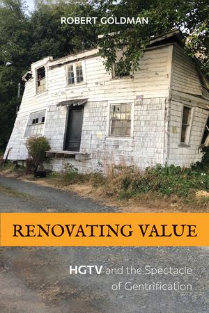Renovating Value: HGTV and the Spectacle of Gentrification image number 0
