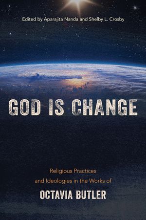 God is Change: Religious Practices and Ideologies in the Works of Octavia Butler image number 0