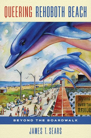 Queering Rehoboth Beach: Beyond the Boardwalk image number 0