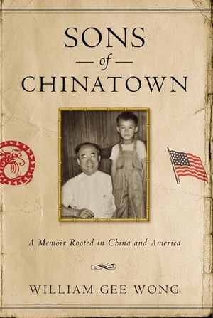 Sons of Chinatown: A Memoir Rooted in China and America image number 0