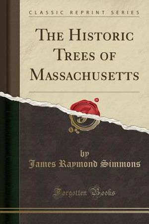 The Historic Trees of Massachusetts (Classic Reprint) image number 0