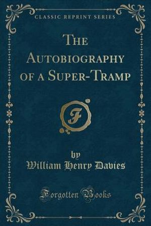 The Autobiography of a Super-Tramp (Classic Reprint) image number 0