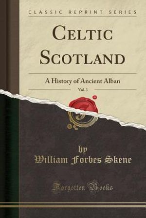 Celtic Scotland, Vol. 3: A History of Ancient Alban (Classic Reprint) image number 0